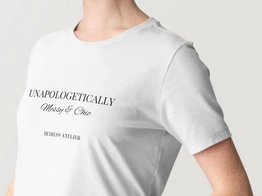 100% Cotton Unapologetically Messy AND Chic T-shirt - Preorder (7-14 days)
